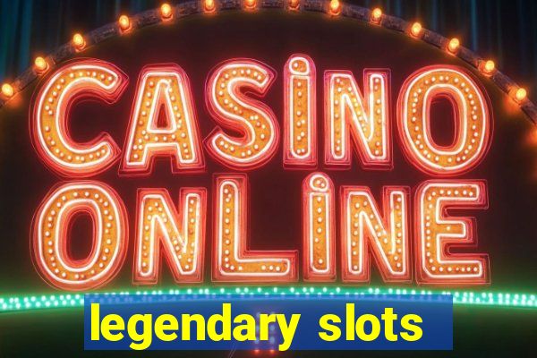 legendary slots - casino games